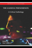The "Slumdog" Phenomenon: A Critical Anthology