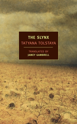 The Slynx - Tolstaya, Tatyana, and Gambrell, Jamey (Translated by)