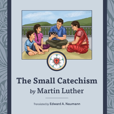 The Small Catechism: Nepalese Illustrated Edition - Luther, Martin, and Naumann, Edward (Translated by)