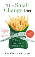 The Small Change Diet: 10 Steps to a Thinner, Healthier You