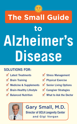The Small Guide to Alzheimer's Disease - Small, Gary, and Vorgan, Gigi