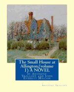 The Small House at Allington, By Anthony Trollope (volume 1) A NOVEL illustrated: Sir John Everett Millais, 1st Baronet, (8 June 1829 - 13 August 1896) was an English painter and illustrator.