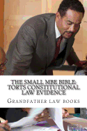 The small MBE Bible: Torts Constitutional law Evidence: Required knowledge, mandatory skills for the actual MBE exam day - look inside! !! Mature answers, mature analysis!