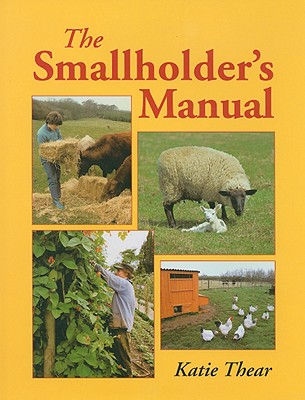 The Smallholder's Manual - Thear, Katie