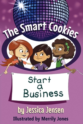 The Smart Cookies Start a Business: Volume 1 - Jensen, Jessica