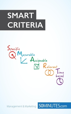 The SMART Criteria: The SMART way to set objectives - 50minutes Com