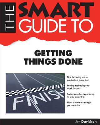 The Smart Guide to Getting Things Done - Davidson, Jeff