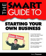 The Smart Guide to Starting Your Own Business
