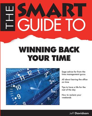 The Smart Guide to Winning Back Your Time - Davidson, Jeff