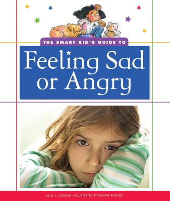 The Smart Kid's Guide to Feeling Sad or Angry - Cosson, M J