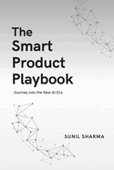 The Smart Product Playbook: Journey into the New AI Era