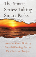 The Smart Series: Taking Smart Risks: Taking Smart Risks