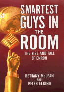 The Smartest Guys in the Room: The Amazing Rise and Scandalous Fall of Enron - McLean, Bethany, Ms., and Elkind, Peter