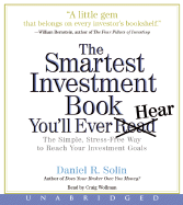 The Smartest Investment Book You'll Ever Read CD: The Simple, Stress-Free Way to Reach Your Investment Goals