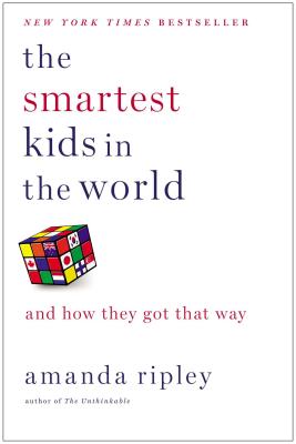 The Smartest Kids in the World: And How They Got That Way - Ripley, Amanda