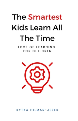 The Smartest Kids: Learn All the Time - Hilmar-Jezek, Kytka
