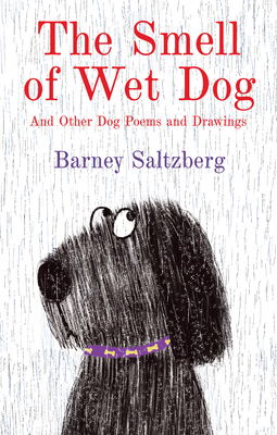 The Smell of Wet Dog: And Other Dog Poems and Drawings - Saltzberg, Barney