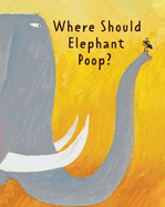 The Smelly Book: Where Should Elephant Poop?
