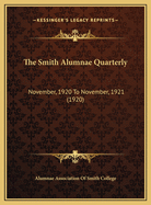The Smith Alumnae Quarterly: November, 1920 to November, 1921 (1920)