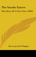 The Smoke Eaters: The Story Of A Fire Crew (1905)