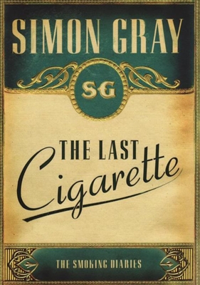 The Smoking Diaries Volume 3: The Last Cigarette - Gray, Simon