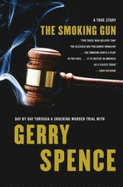 The Smoking Gun: Day by Day Through a Shocking Murder Trial with Gerry Spence - Spence, Gerry L