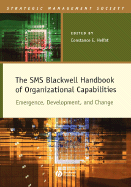 The SMS Blackwell Handbook of Organizational Capabilities: Emergence, Development, and Change - Helfat, Constance E (Editor)