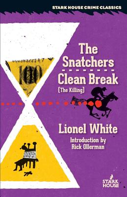 The Snatchers / Clean Break (the Killing) - White, Lionel, and Ollerman, Rick (Introduction by)
