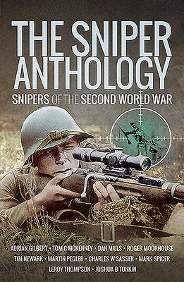 The Sniper Anthology: Snipers of the Second World War - Mace, Martin
