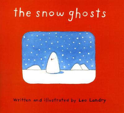 The Snow Ghosts - Landry, Leo