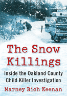 The Snow Killings: Inside the Oakland County Child Killer Investigation