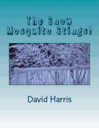 The Snow Mosquito Stings!: A Collection of Poems