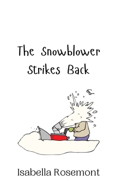 The Snowblower Strikes Back - Rosemont, Isabella