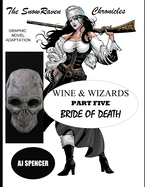 The SnowRaven Chronicles: Wine & Wizards Graphic Novel Adaptation- Part Five: Bride of Death