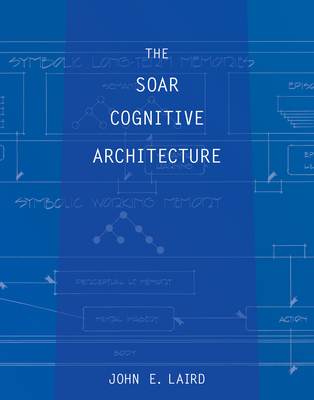 The Soar Cognitive Architecture - Laird, John E