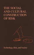 The Social and Cultural Construction of Risk: Essays on Risk Selectin and Perception