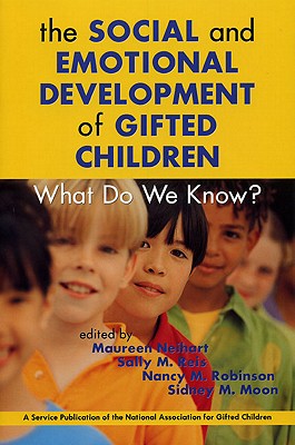 The Social and Emotional Development of Gifted Children: What Do We Know? - Neihart, Maureen (Editor), and Reis, Sally M (Editor), and Robinson, Nancy M (Editor)