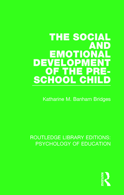 The Social and Emotional Development of the Pre-School Child - Banham Bridges, Katharine M