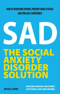 The Social Anxiety Disorder Solution: How to overcome shyness, prevent panic attacks and find self-confidence