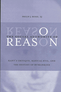 The Social Authority of Reason: Kant's Critique, Radical Evil, and the Destiny of Humankind