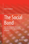 The Social Bond: How the Interaction Between Individuals Drives the Evolution of Society