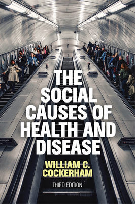 The Social Causes of Health and Disease - Cockerham, William C
