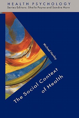 The Social Context of Health - Hardey, Michael