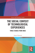 The Social Context of Technological Experiences: Three Studies from India