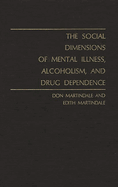 The Social Dimensions of Mental Illness, Alcoholism, and Drug Dependence.