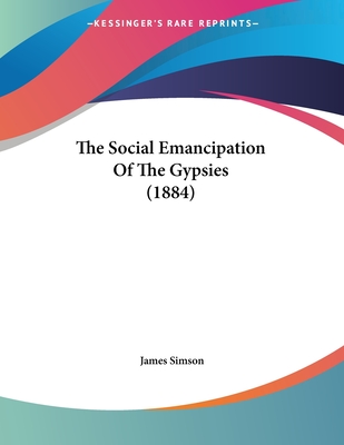 The Social Emancipation of the Gypsies (1884) - Simson, James