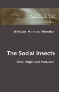 The Social Insects - Wheeler, William Morton, Professor, and Von Krosigk, Esther (Editor)