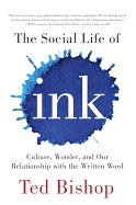 The Social Life of Ink: Culture Wonder and Our Relationship with the Written Word