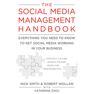 The Social Media Management Handbook: Everything You Need to Know to Get Social Media Working in Your Business