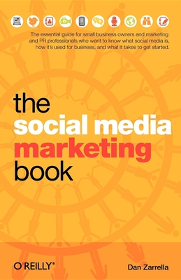 The Social Media Marketing Book - Zarrella, Dan